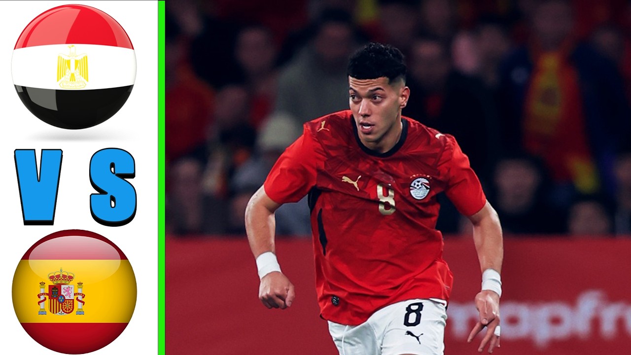 ملخص مباراة مصر و اسبانيا أهداف مصر و اسبانيا اليوم مباراه اليوم